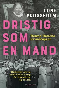 Dristig som en mand : Renna Hauchs kvindeoprør