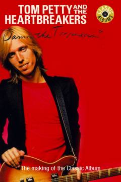 Damn the torpedoes : the definitive authorised story of the album