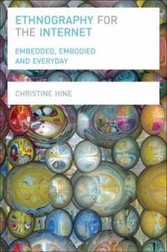 Ethnography for the Internet : embedded, embodied and everyday