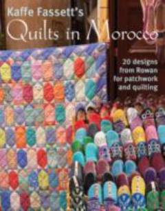 Kaffe Fassett's quilts in Morocco : 20 designs from Rowan for patchwork and quilting