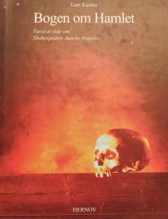 Bogen om Hamlet : værd at vide om Shakespeares danske tragedie