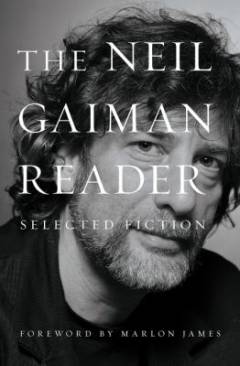 The Neil Gaiman reader : selected fiction