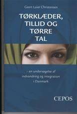 Tørklæder, tillid og tørre tal : en undersøgelse af indvandring og integration i Danmark