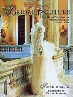 Bridal couture : fine sewing techniques for wedding gowns and evening wear
