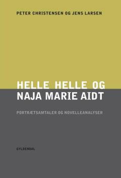 Helle Helle og Naja Marie Aidt : portrætsamtaler og novelleanalyser