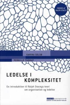 Ledelse i kompleksitet : en introduktion til Ralph Staceys teori om organisation og ledelse