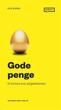 Gode penge : et kontant svar på gældskrisen