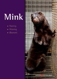 Mink. Bind 1 : Pasning, pelsning, økonomi