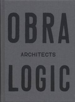 Obra architects logic : selected projects 2003-2016