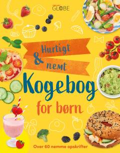 Kogebog for børn : hurtigt & nemt