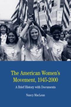 The American women's movement, 1945-2000 : a brief history with documents