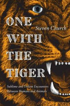 One with the tiger : sublime and violent encounters between humans and animals