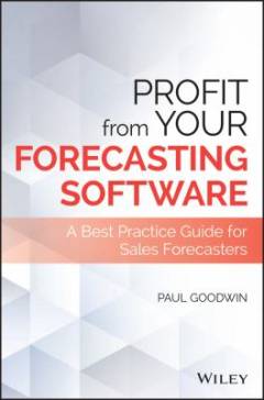 Profit from Your Forecasting Software : A Best Practice Guide for Sales Forecasters