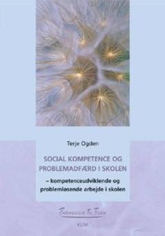Social kompetence og problemadfærd i skolen : kompetenceudviklende og problemløsende arbejde i skolen