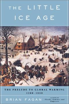 The Little Ice Age : how climate made history, 1300-1850