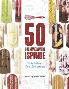50 hjemmelavede ispinde : fristelser fra fryseren