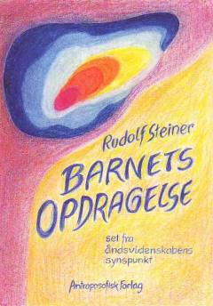 Barnets opdragelse set ud fra åndsvidenskabens synspunkt