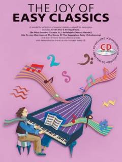 The joy of easy classics : a wonderful collection of popular classics arranged for easy piano ...