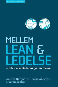 Mellem lean & ledelse : når mellemlederen gør en forskel