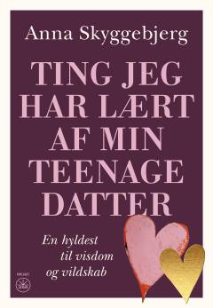 Ting jeg har lært af min teenagedatter : en hyldest til visdom og vildskab
