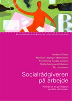 Socialrådgiveren på arbejde : portræt af en profession og dens dilemmaer