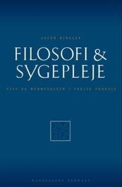 Filosofi & sygepleje : etik og menneskesyn i faglig praksis