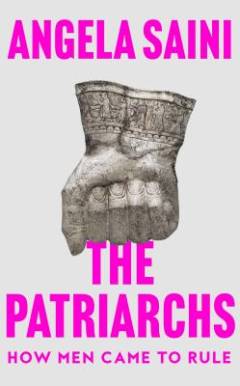 The patriarchs : how men came to rule