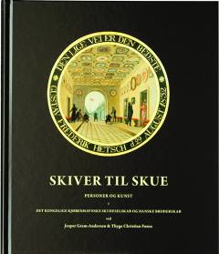 Skiver til skue : personer og kunst i Det Kongelige Kjøbenhavnske Skydeselskab og Danske Broderskab