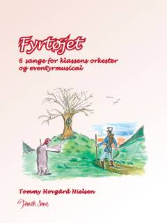 Fyrtøjet : 6 sange for klassens orkester og eventyrmusical