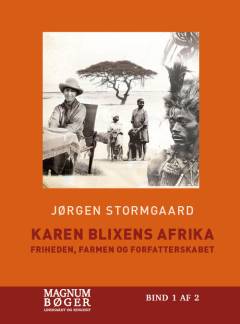 Karen Blixens Afrika : friheden, farmen og forfatterskabet. Bind 1 (Stor skrift)