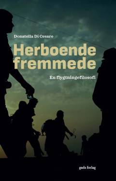 Herboende fremmede : en flygtningefilosofi