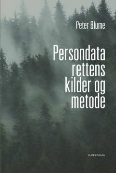 Persondatarettens kilder og metode : med en guide til den persondataretlige sag