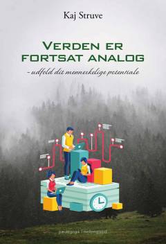 Verden er fortsat analog : udfold dit menneskelige potentiale