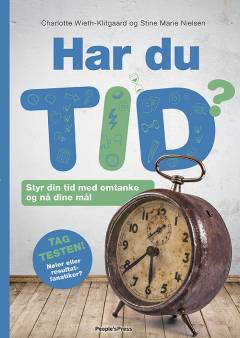 Har du tid? : styr din tid med omtanke og nå dine mål