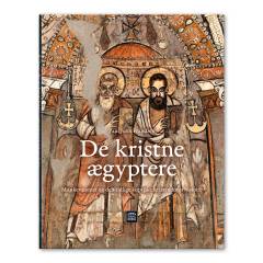 De kristne ægyptere : munkevæsenet og den tidlige koptiske kristendoms historie