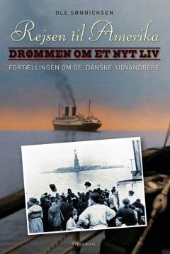 Rejsen til Amerika. Bind 1 : Drømmen om et nyt liv