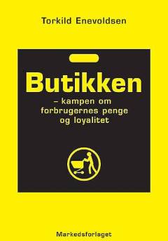 Butikken : kampen om forbrugernes penge og loyalitet