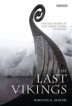 The last vikings : the epic story of the great Norse voyages
