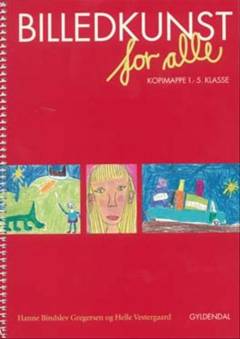 Billedkunst for alle : kopimappe 1.-5. klasse