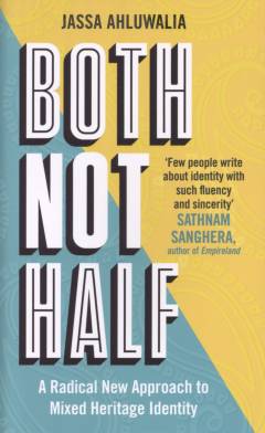 Both not half : a radical new approach to mixed heritage identity