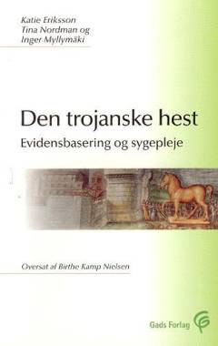 Den trojanske hest : evidensbasering og sygepleje