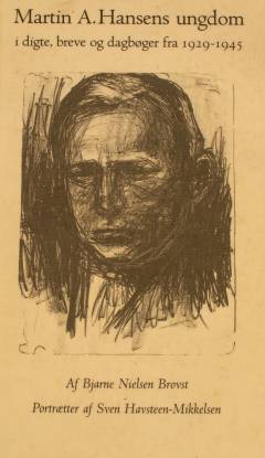 Martin A. Hansens ungdom i digte, breve og dagbøger fra 1929-1945