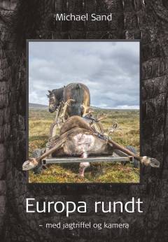 Europa rundt : med jagtriffel og kamera