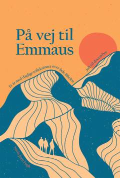 På vej til Emmaus : et år med daglige refleksioner over hele Bibelen. Bind 2 : Juli til december