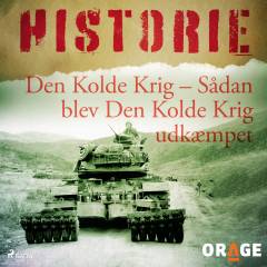 Den Kolde Krig - sådan blev Den Kolde Krig udkæmpet