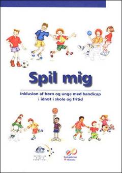 Spil mig : inklusion af børn og unge med handicap i idræt i skole og fritid