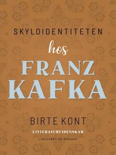 Skyldidentiteten hos Franz Kafka : et essay om en moderne jødisk tvivlers livtag med loven