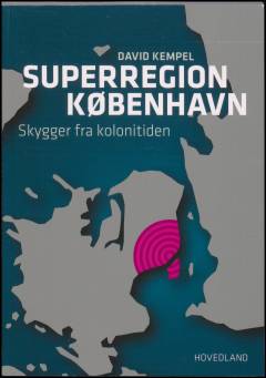 Superregion København : skygger fra kolonitiden