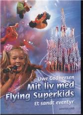 Mit liv med Flying Superkids : et sandt eventyr