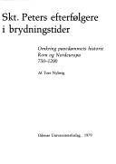 Skt. Peters efterfølgere i brydningstider : omkring pavedømmets historie, Rom og Nordeuropa 750-1200